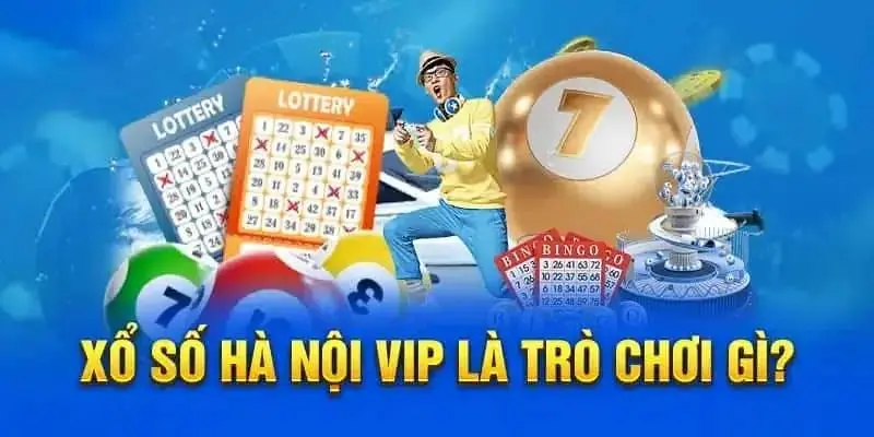 Xổ số Hà Nội VIP chính được hiểu là như nào?